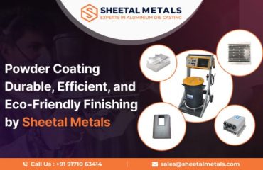 Powder Coating – Durable, Efficient, and Eco-Friendly Finishing by Sheetal Metals