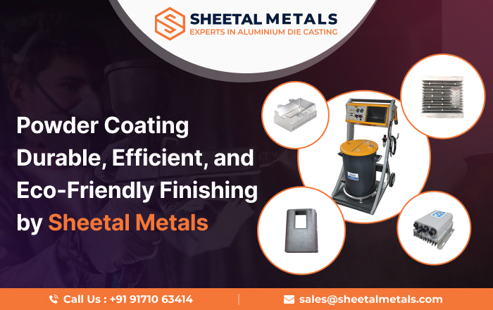 Powder Coating – Durable, Efficient, and Eco-Friendly Finishing by Sheetal Metals