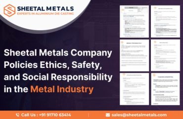 Sheetal Metals Company Policies: Ethics, Safety, and Social Responsibility in the Metal Industry