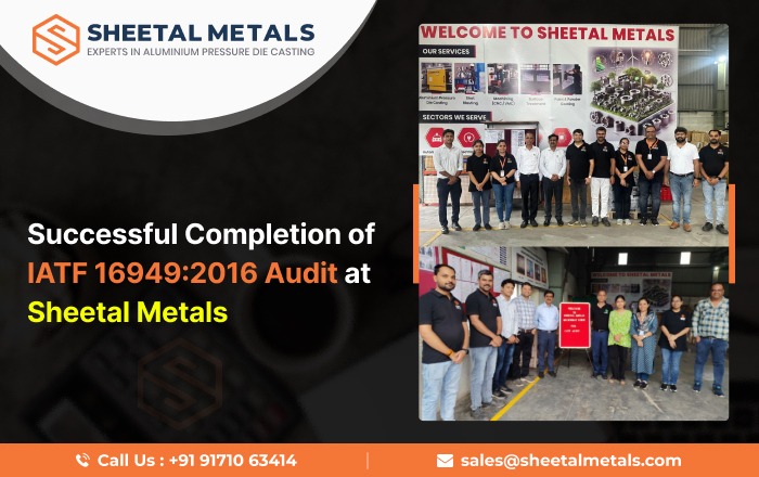 Successful Completion of IATF 16949:2016 Audit at Sheetal Metals