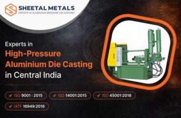 Sheetal Metals – Experts in High-Pressure Aluminium Die Casting in India